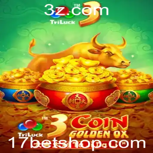 17bet shop | Descubra o Fascinante Jogo 3CoinGoldenOX: Uma Nova Experiência no Mundo dos Cassinos