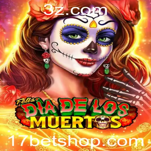 17bet shop | Descubra o Jogo Emocionante 'FelizDiadelos': Descrição, Introdução e Regras