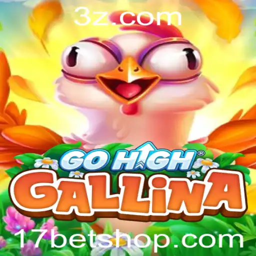 17bet shop | Explorando o 'GoHighGallina': Um Novo Jogo que Desafia Jogadores de Todas as Idades
