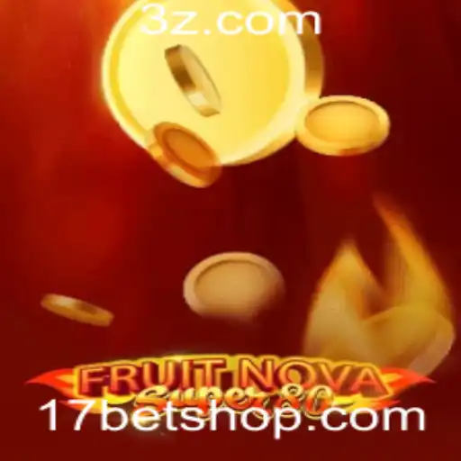 Descubra o Fascinante Jogo FruitNovaSuper80: Uma Aventura Vibrante no 17bet Shop