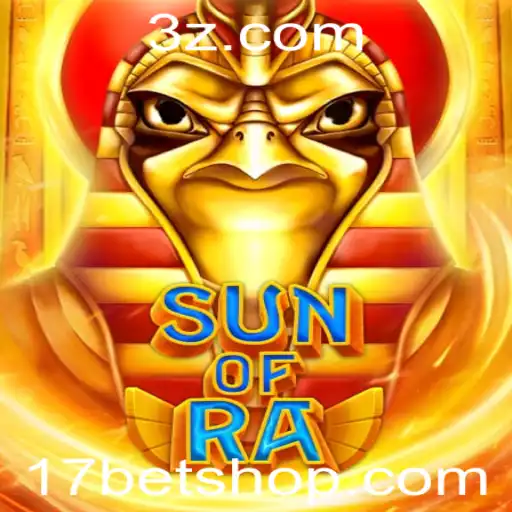 17bet shop | Descubra o Enigmático Mundo de SunofRa e as Oportunidades em 17bet shop