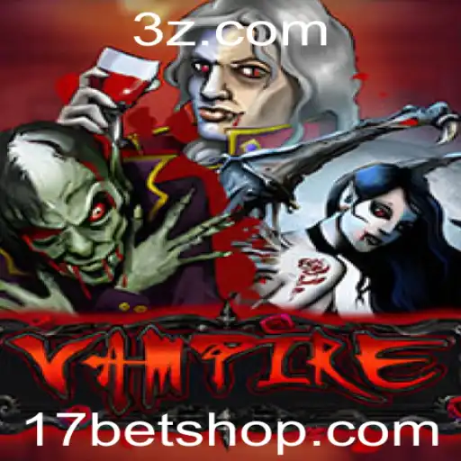 17bet shop | Explorando o Jogo Vampire e o Fenômeno 17bet Shop