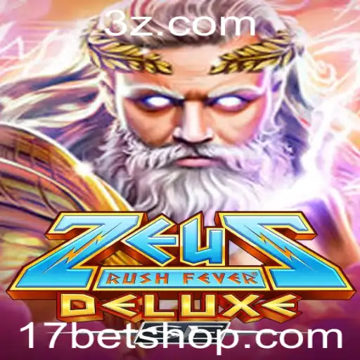 17bet shop | Descubra o Mundo de Aventura do ZeusRushFeverDeluxeSE